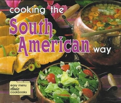 Cooking the South American Way (Easy Menu Ethnic Cookbooks)