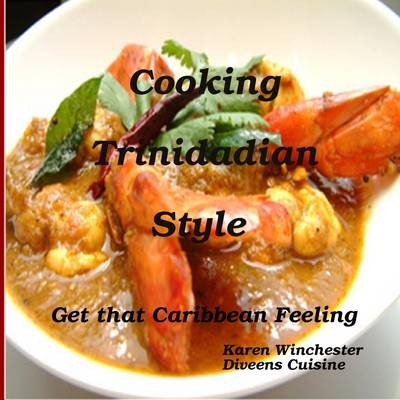 Cooking Trinidadian Style: Get That Caribbean Feeling