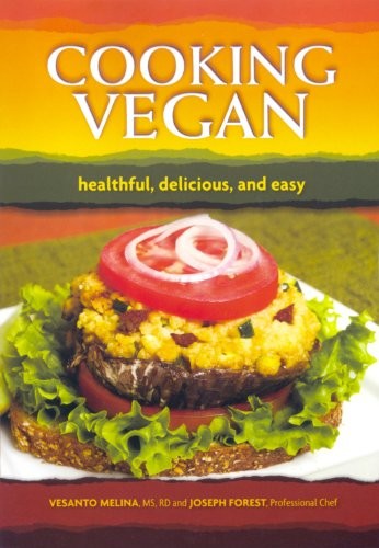 Cooking Vegan: Healthful, Delicious and Easy