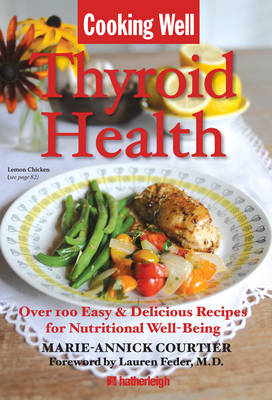 Cooking Well: Thyroid Health: Over 75 Easy & Delicious Recipes for a Hearty Balanced Diet