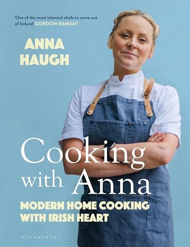 Cooking with Anna / Anna Haugh's Irish Kitchen: Modern Home Cooking with Irish Heart