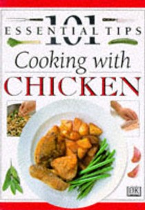 Cooking with Chicken: 101 Essential Tips