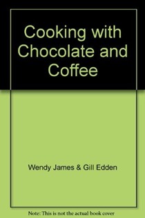 Cooking with Chocolate and Coffee