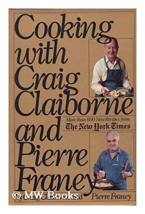 Cooking with Craig Claiborne and Pierre Franey: More Than 600 New Recipes from the New York Times