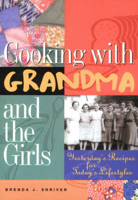 Cooking with Grandma and the Girls: Yesterday's Recipes for Today's Lifestyles