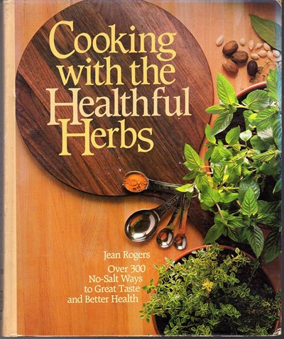Cooking with Healthful Herbs: Over 300 No-Salt Ways to Great Taste and Better Health