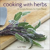  Cooking with Herbs: 50 Simple Recipes for Fresh Flavor