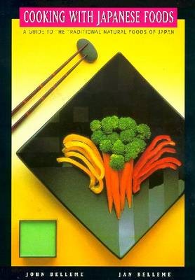 Cooking With Japanese Foods: A Guide to the Traditional Natural Foods of Japan