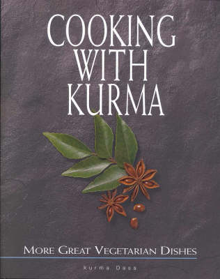 Cooking with Kurma: More Great Vegetarian Dishes