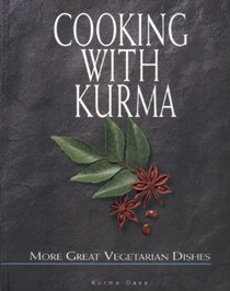 Cooking with Kurma: More Great Vegetarian Dishes