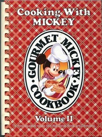 Cooking with Mickey, Volume II: Gourmet Mickey Cookbook: The Most Requested Recipes from Walt Disney World and Disneyland