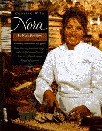 Cooking with Nora: Seasonal Menus from Restaurant Nora - Healthy, Light, Balanced, and Simple Food with Organic Ingredients