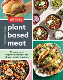 Cooking with Plant-Based Meat: 75 Satisfying Recipes Using Next-Generation Meat Alternatives