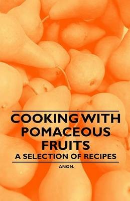 Cooking with Pomaceous Fruits - A Selection of Recipes