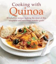 Cooking with Quinoa: 50 fabulous recipes making the most of this