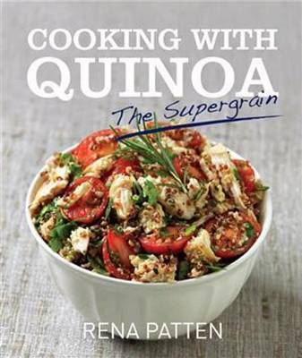 Cooking with Quinoa: The Supergrain