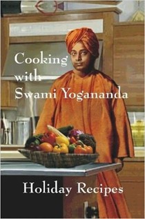 Cooking with Swami Yogananda: Holiday Recipes
