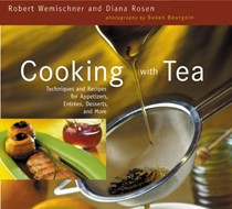 Cooking With Tea: Techniques and Recipes for Appetizers, Entrees, Desserts and More