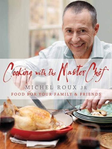 Cooking with the Master Chef: Food for Your Family and Friends