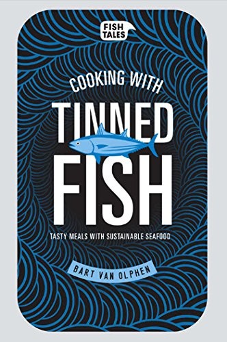 Cooking with Tinned Fish: Tasty Meals with Sustainable Seafood