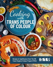 Cooking with Trans People of Colour: Recipes of significance from the 519 Trans People of Colour Project