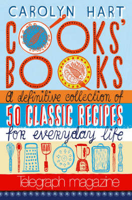 Cooks' Books: A Definitive Collection of 50 Classic Recipes For Everyday Life