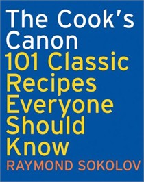 Cook's Canon: 101 Classic Recipes Everyone Should Know