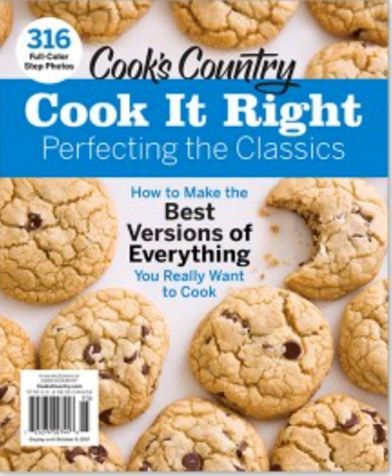 Cook's Country Magazine Special Issue: Cook It Right (2017): Perfecting the Classics: How to Make the Best Versions of Everything You Really Want to Cook