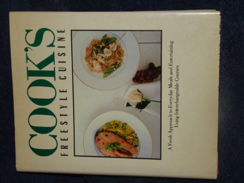 Cook's Freestyle Cuisine/a Fresh Approach to Everyday Meals and Entertaining Using Interchangeable Courses