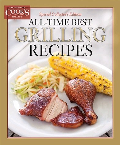 Cook's Illustrated Magazine Special Issue: All-Time Best Grilling Recipes (2012): 20th Anniversary Collector’s Edition