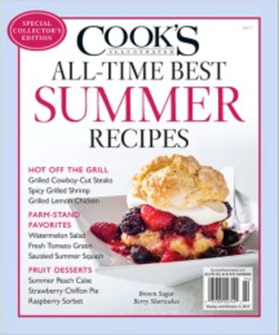 Cook’s Illustrated Magazine Special Issue: All-Time Best Summer Recipes (2017): Special Collector’s Edition