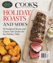 Cook’s Illustrated Magazine Special Issue: Holiday Roasts and Sides (2017): Special Collector’s Edition