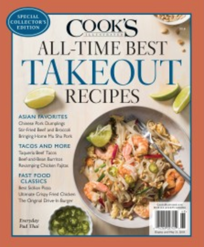 Cook’s Illustrated Magazine Special Issue: All-Time Best Takeout Recipes (2018): Special Collector’s Edition