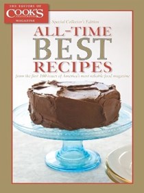 Cook's Illustrated Special Issue - All-Time Best Recipes (2011): From the First 100 Issues of America's Most Reliable Food Magazine