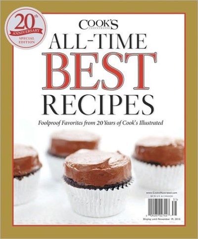 Cook's Illustrated's Magazine Special Issue: All-Time Best Recipes (2012): 20th Anniversary Special Edition: Foolproof Favorites from 20 Years of Cook's Illustrated