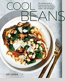 Cool Beans: The Ultimate Guide to Cooking with the World's Most Versatile Plant-Based Protein, with 125 Recipes