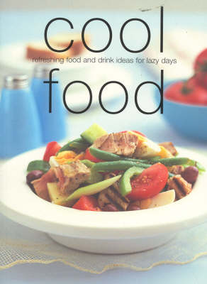 Cool Food (Chunky Food series): Refreshing Food and Drink Ideas for Lazy Days