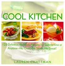 Cool Kitchen: 125 Delicious, No-Work Recipes Forsummertime or Anytime-No Oven, No Stove, No Sweat!
