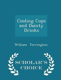 Cooling Cups and Dainty Drinks - Scholar's Choice Edition