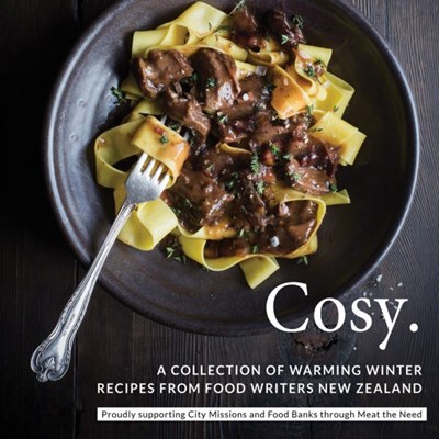Cosy: A Collection of Warming Winter Recipes from Food Writers New Zealand