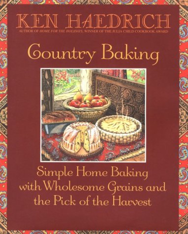 Country Baking: Simple Home Baking with Wholesome Grains and the Pick of the Harvest