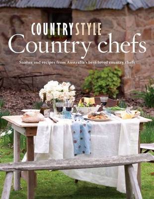 Country Chefs: Stories and Recipes from Australia's Best-Loved Country Chefs