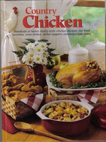 Country Chicken: Hundreds of Hearty Family-Style Chicken Recipes