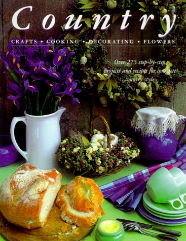 Country: Over 275 Step-by-step Projects and Recipes for Complete Country Style