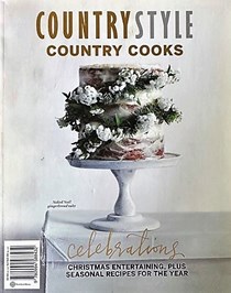 Country Style Country Cooks: Celebrations: Christmas Entertaining, Plus Seasonal Recipes for the Year