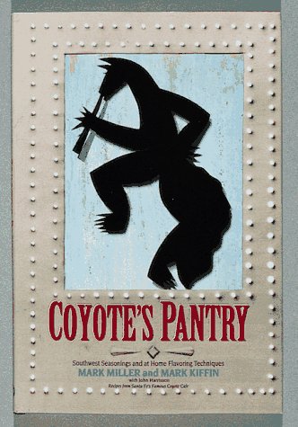Coyote's Pantry: Southwest Seasoning and at Home Flavoring Techniques