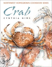 Crab (Northwest Homegrown Cookbook Series)
