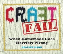 Craftfail: When Homemade Goes Terribly Wrong