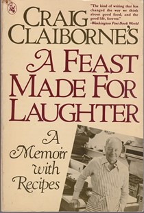 Craig Claiborne's A Feast Made for Laughter: A Memoir With Recipes