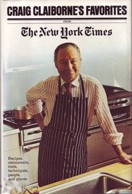 Craig Claiborne's Favorites from the New York Times (1975): Recipes, Restaurants, Tools, Techniques, People, and Places